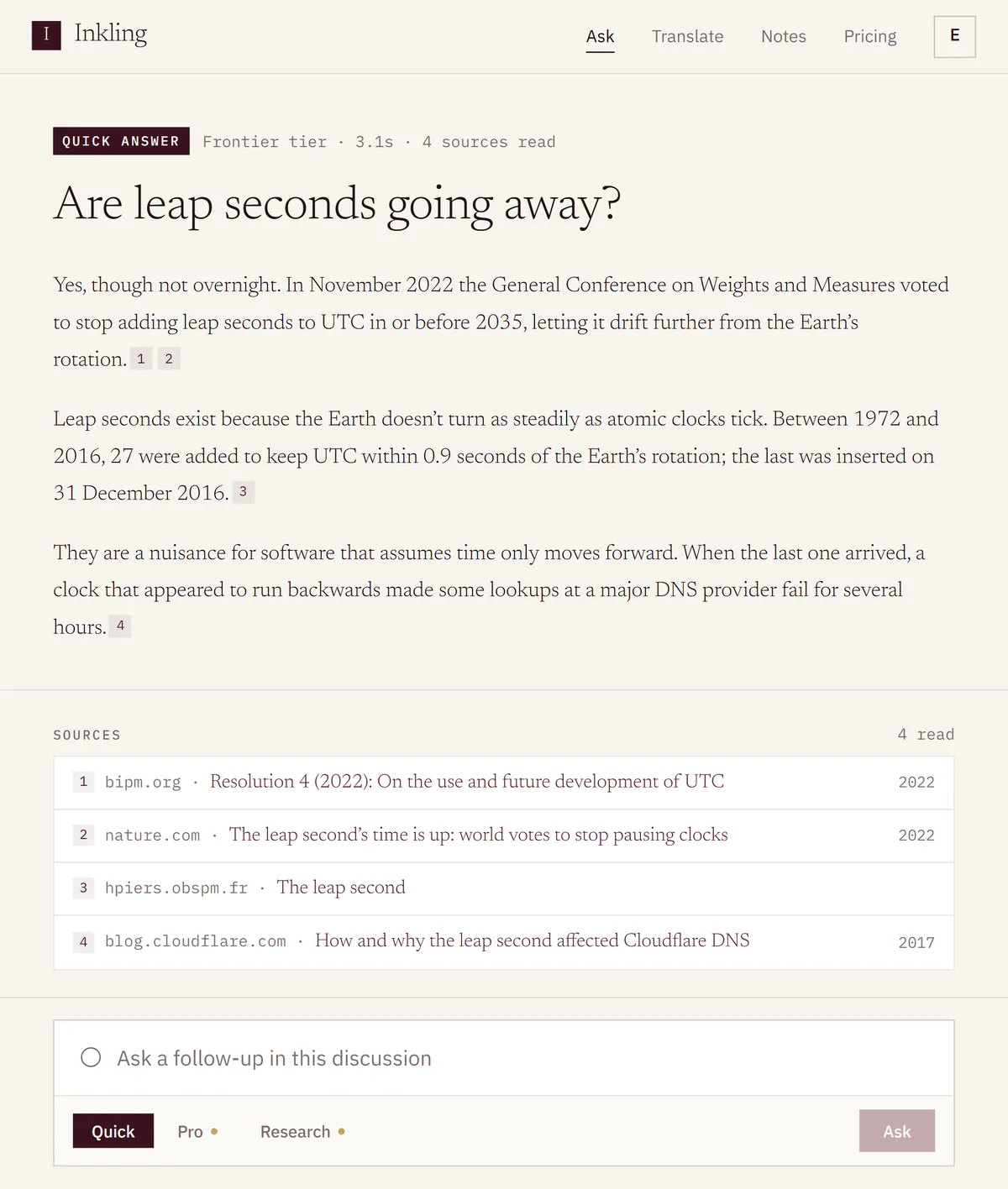 An example Inkling answer to “Are leap seconds going away?”, recreated in code. It is stamped Quick answer, Frontier tier, 3.1s, 4 sources read. Three paragraphs cite their sources by number, and the four sources, from bipm.org, nature.com, hpiers.obspm.fr and blog.cloudflare.com, are listed under them.